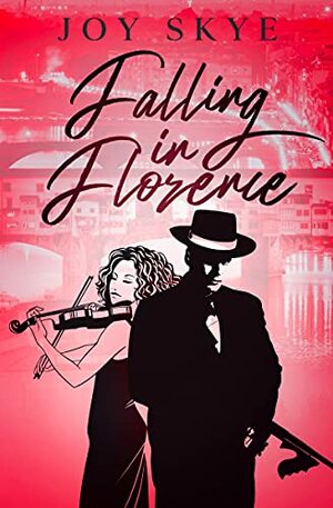 Falling in Florence by Joy Skye