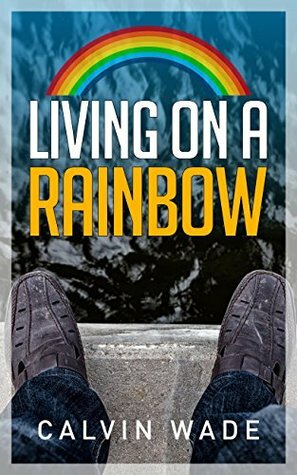 Living On A Rainbow by Calvin Wade