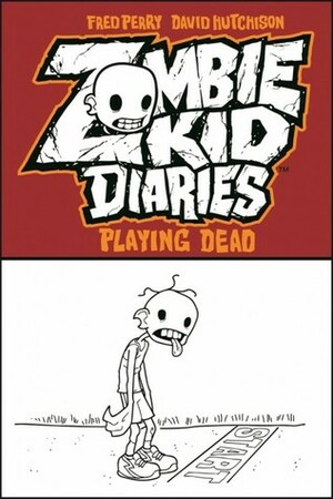 Zombie Kid Diaries, Volume 1: Playing Dead by Fred Perry, David Hutchison