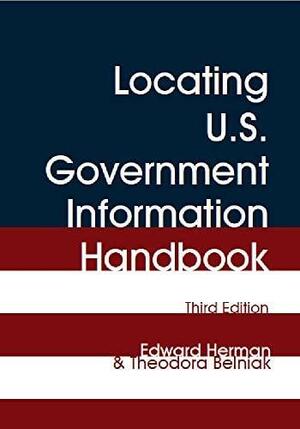 Locating U.S. Government Information Handbook by Theodora Belniak, Edward Herman