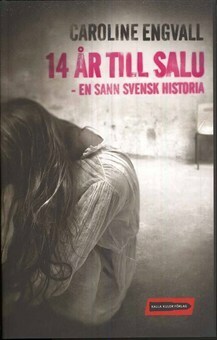 14 år till salu: En sann svensk historia by Caroline Engvall