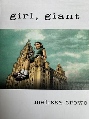 Girl, Giant by Melissa Crowe