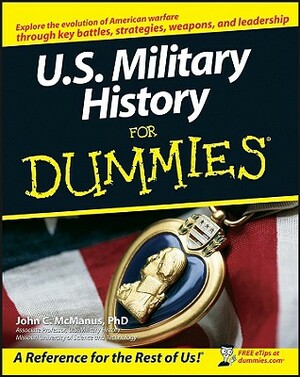 U.S. Military History for Dummies by John C. McManus
