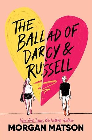 The Ballad of Darcy and Russell by Morgan Matson