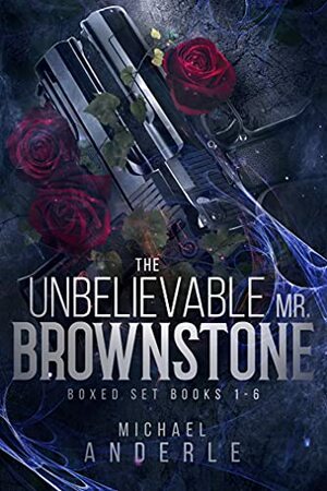 The Unbelievable Mr Brownstone Omnibus 1 by Michael Anderle