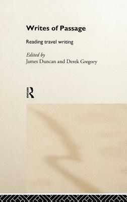Writes of Passage by Derek Gregory, James S. Duncan