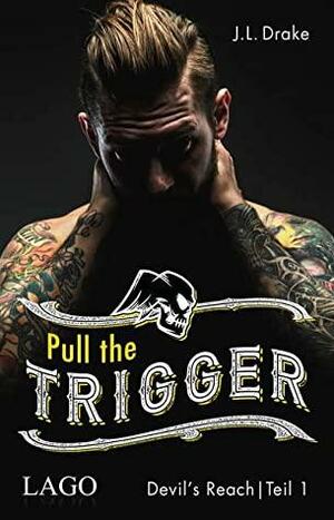 Pull the Trigger by J.L. Drake