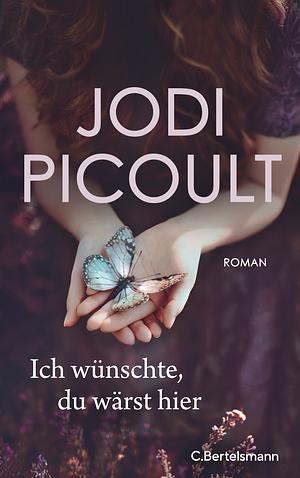 Ich wünschte, du wärst hier by Jodi Picoult