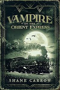 Vampire on the Orient Express by Shane Carrow