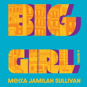 Big Girl by Mecca Jamilah Sullivan
