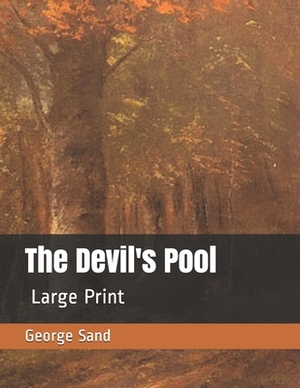 The Devil's Pool: Large Print by George Sand