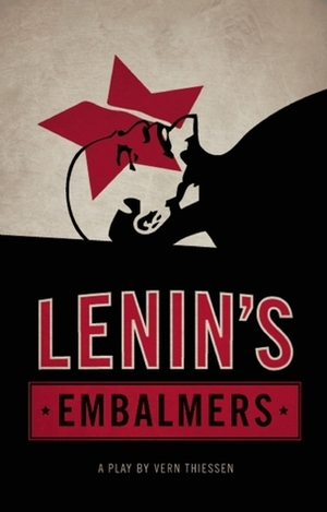 Lenin's Embalmers by Vern Thiessen