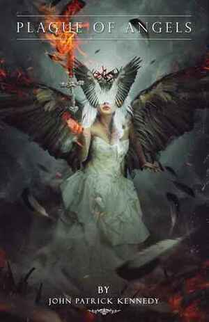 Plague of Angels by John Patrick Kennedy