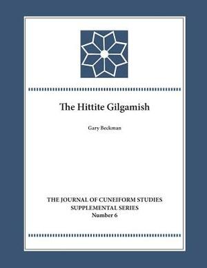 The Hittite Gilgamesh by Gary M. Beckman
