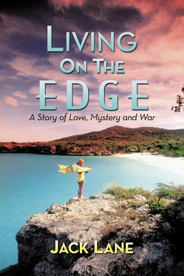 Living on the Edge: A Story of Love, Mystery and War by Jack Lane