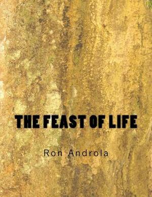 The Feast of Life by Ron Androla