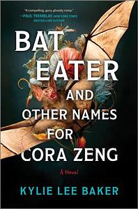 Bat Eater and Other Names for Cora Zeng by Kylie Lee Baker