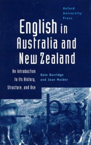 English in Australia and New Zealand: An Introduction to Its History, Structure, and Use by Kate Burridge