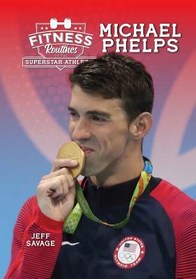 Fitness Routines of Michael Phelps by Jeff Savage