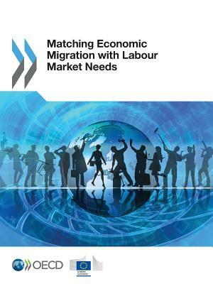 Matching Economic Migration with Labour Market Needs by OECD