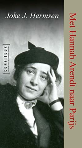 Met Hannah Arendt naar Parijs by Joke J. Hermsen