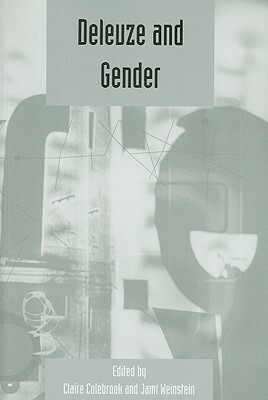 Deleuze and Gender: Deleuze Studies Volume 2: 2008 by Claire Colebrook, Jami Weinstein