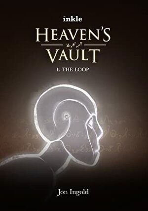Heaven's Vault: I. The Loop by Jon Ingold