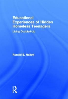 Educational Experiences of Hidden Homeless Teenagers: Living Doubled-Up by Ronald E. Hallett