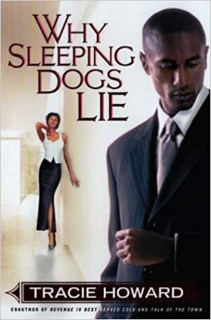 Why Sleeping Dogs Lie by Tracie Howard