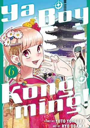Ya Boy Kongming! Vol. 6 by Yuuto Yotsuba, Ryō Ogawa