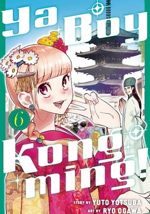 Ya Boy Kongming! Vol. 6 by Ryō Ogawa, Yuuto Yotsuba