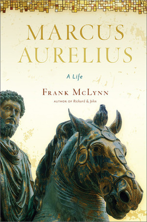 Marcus Aurelius: A Life by Frank McLynn