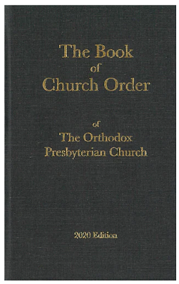 The Book of Church Order of The Orthodox Presbyterian Church by Orthodox Presbyterian Church