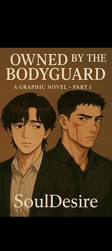 Owned by the Bodyguard (Bl series) - Part 1: A Graphic Novel by SoulDesire
