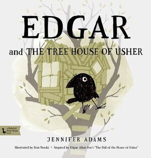 Edgar and the Tree House of Usher by Jennifer Adams, Ron Stucki