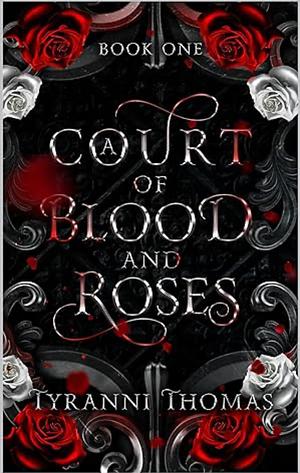 A Court of Blood and Roses by Tyranni Thomas