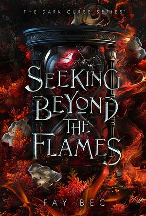 Seeking Beyond The Flames by Fay Bec