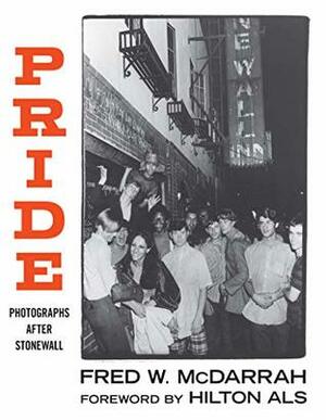 Pride: Photographs After Stonewall by Hilton Als, Fred W. McDarrah