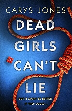 Dead Girls Can't Lie by Carys Jones