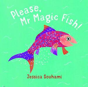 Please, MR Magic Fish by Jessica Souhami