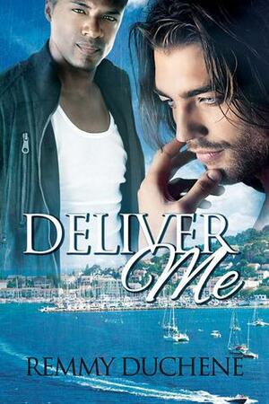 Deliver Me by Remmy Duchene