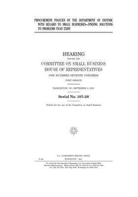 Procurement policies of the Department of Defense with regard to small businesses--finding solutions to problems that exist by United States House of Representatives, Committee on Small Business (house), United State Congress