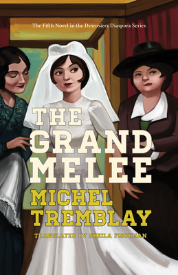 The Grand Melee by Michel Tremblay