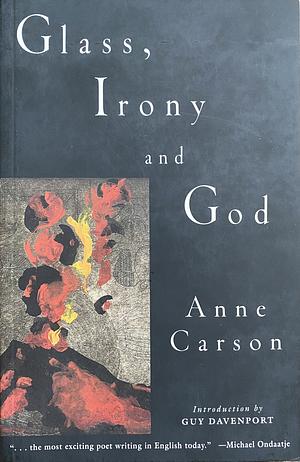 Glass, Irony and God by Anne Carson