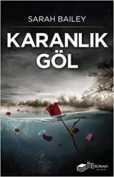 Karanlık Göl by Sarah Bailey