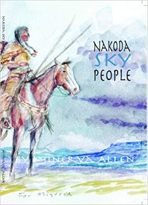 Nakoda Sky People by Minerva Allen, Lowell Jaeger