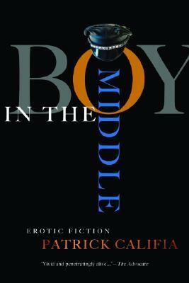 Boy in the Middle: Erotic Fiction by Patrick Califia-Rice