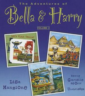 The Adventures of Bella & Harry, Vol. 2: Let's Visit Venice!, Let's Visit Cairo!, and Let's Visit Rio de Janeiro! by Lisa Manzione