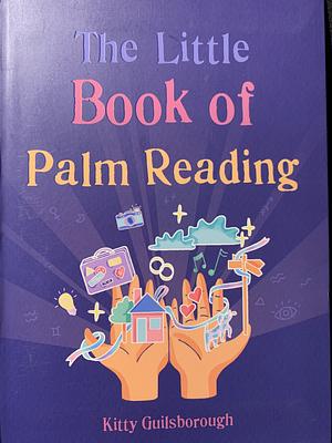 The Little Book of Palm Reading  by Kitty Guilsborough