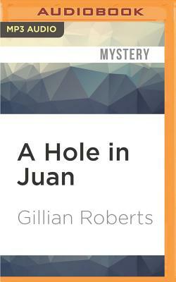 A Hole in Juan by Gillian Roberts